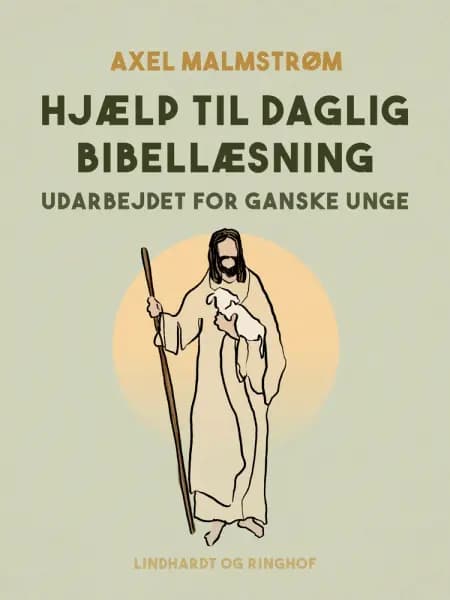 Hjælp til daglig bibellæsning udarbejdet for ganske unge af Axel Malmstrøm