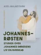 Johannesrøsten. Studier over Johannes Døberens liv og budskab af Axel Malmstrøm