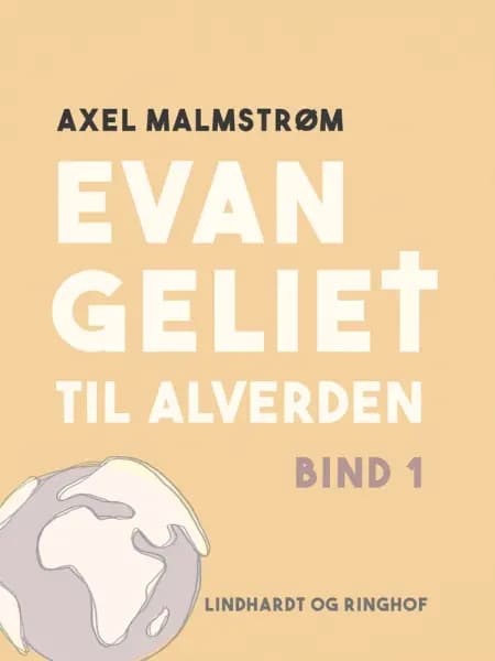 Evangeliet til alverden. Bind 1 af Axel Malmstrøm