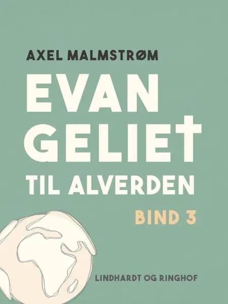 Evangeliet til alverden. Bind 3 af Axel Malmstrøm