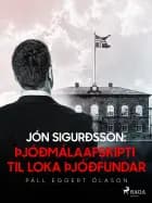 Jón Sigurðsson: Þjóðmálaafskipti til loka þjóðfundar af Páll Eggert Ólason
