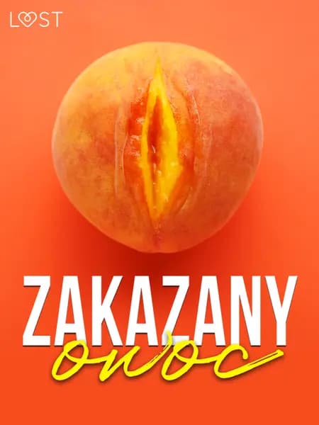 Zakazany owoc - 8 opowiadań erotycznych af LUST authors