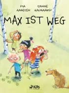 Max ist weg af Sanne Haugaard og Pia Aagesen