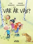 Var är Vax? af Pia Aagesen og Sanne Haugaard