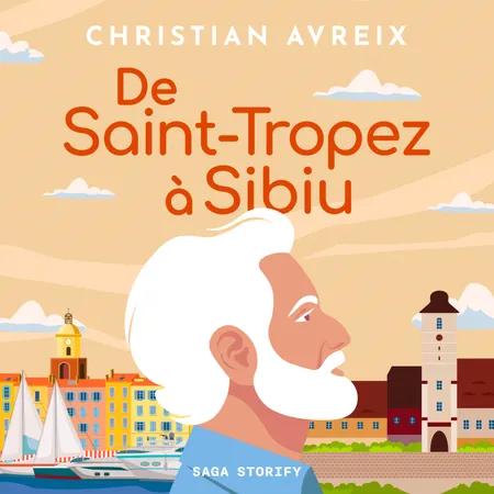 De Saint-Tropez à Sibiu af Christian Avreix