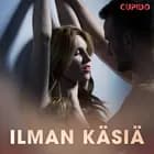 Ilman käsiä - eroottinen novelli af Cupido