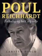Poul Reichhardt. Folkelig og helt sig selv af Carsten Borch