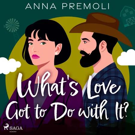 What's Love Got to Do with It? af Anna Premoli