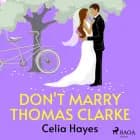 Don't Marry Thomas Clarke af Celia Hayes