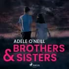 Brothers & Sisters af Adele O'Neill