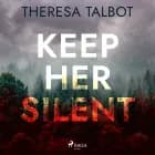 Keep Her Silent af Theresa Talbot