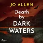 Death by Dark Waters af Jo Allen