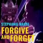 Forgive and Forget af Stephanie Harte