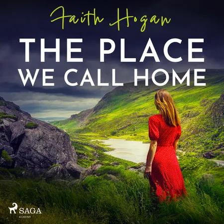 The Place We Call Home af Faith Hogan