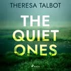 The Quiet Ones af Theresa Talbot