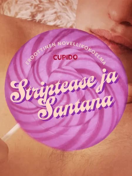Striptease ja Santana - eroottinen novellikokoelma af Cupido