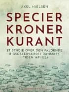 Specier, kroner, kurant. Et studie over den faldende rigsdalerværdi i Danmark i tiden 1671-1726 af Axel Nielsen