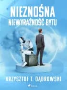 Nieznośna niewyraźność bytu af Krzysztof T. Dąbrowski