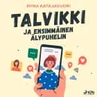 Talvikki ja ensimmäinen älypuhelin af Riina Katajavuori