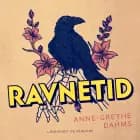 Ravnetid af Anne-Grethe Dahms