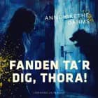 Fanden ta´r dig, Thora! af Anne-Grethe Dahms