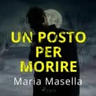 Un posto per morire af Maria Masella
