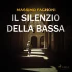 Il silenzio della Bassa af Massimo Fagnoni