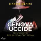 Genova uccide - Tre cadaveri per Alessandro Pinna af Marvin Menini