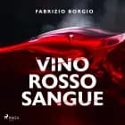 Vino rosso sangue af Fabrizio Borgio