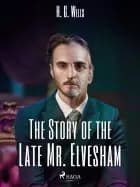 The Story of the Late Mr. Elvesham af H. G. Wells