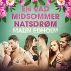 En Våd Midsommernatsdrøm - Erotisk novelle af Malin Edholm
