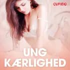 Ung kærlighed - erotiske noveller af Cupido