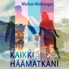 Kaikki häämatkani af Markus Ahokangas