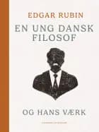 En ung dansk filosof og hans værk af Edgar Rubin