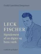 Leck Fischer: Signalement af en digter og hans værk af Evald Gaardsted-Jørgensen