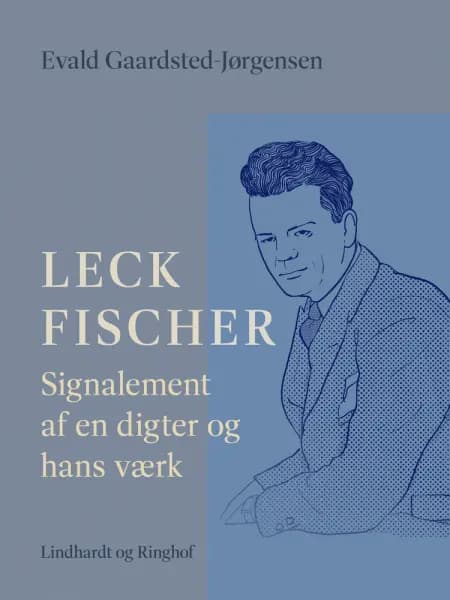Leck Fischer: Signalement af en digter og hans værk af Evald Gaardsted-Jørgensen