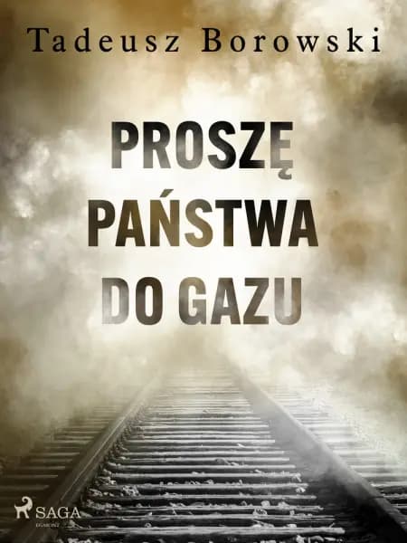 Proszę Państwa do gazu af Tadeusz Borowski