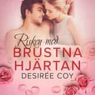 Risken med brustna hjärtan - Alla hjärtans dag-erotik af Desirée Coy