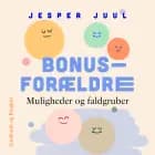 Bonusforældre. Muligheder og faldgruber af Jesper Juul