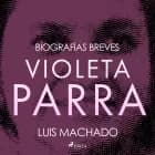 Biografías breves - Violeta Parra af Luis Machado
