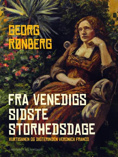 Fra Venedigs sidste storhedsdage. Kurtisanen og digterinden Veronica Franco af Georg Rønberg