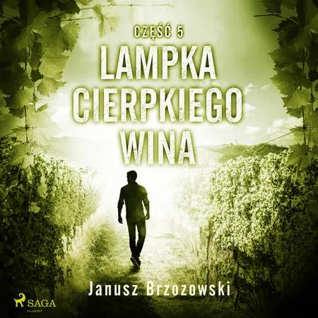 Lampka cierpkiego wina af Janusz Brzozowski