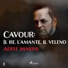 Cavour: Il re, l'amante, il veleno af Adele Marini