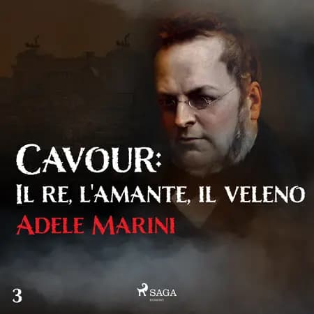 Cavour: Il re, l'amante, il veleno af Adele Marini