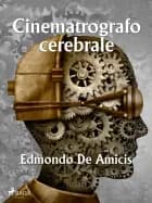 Cinematrografo cerebrale af Edmondo De Amicis