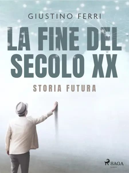 La fine del secolo XX: storia futura af Giustino Ferri