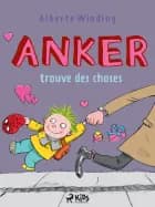 Anker trouve des choses af Alberte Winding