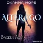 Broken Souls 1 : Alter Ego af Oxanna Hope