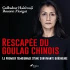 Rescapée du goulag chinois : Le premier témoignage d'une survivante ouïghoure af Rozenn Morgat og Gulbahar Haitiwaji