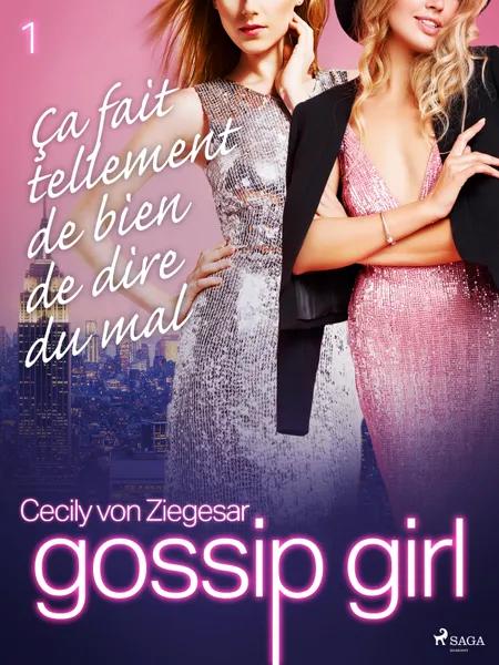 Gossip Girl, Tome 1 : Ça fait tellement de bien de dire du mal af Cecily von Ziegesar